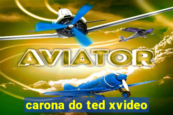 carona do ted xvideo